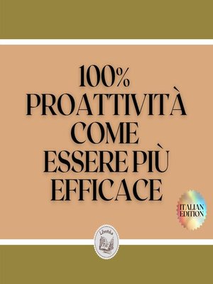 cover image of 100% PROATTIVITÀ COME ESSERE PIÙ EFFICACE